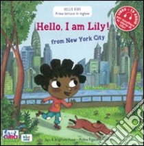 Hello, I'm Lily! From New York city. Con CD Audio libro di Husar Stephane; Rigaudie Mylene