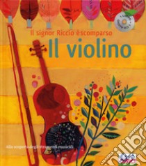 Il violino. Il signor Riccio è scomparso. Ediz. a colori. Con CD Audio libro