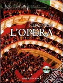 L'opera. Con CD Audio libro di Mioli Piero