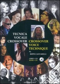 Tecnica vocale crossover. Ediz. italiana e inglese. Con CD Audio libro di Cantarelli Beppe