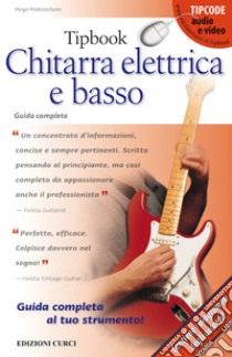 Tipbook. Chitarra elettrica e basso. Guida completa libro di Pinksterboer Hugo