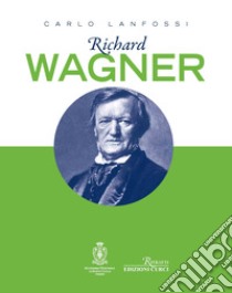 Richard Wagner libro di Lanfossi Carlo