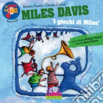 Miles Davis. I giochi di Miles. Le fiabe del jazz. Con CD Audio libro di Piumini Roberto; Comini Claudio