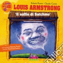 Louis Amstrong. Il soffio di Satchmo. Le fiabe del jazz. Ediz. illustrata. Con CD Audio libro di Piumini Roberto; Comini Claudio