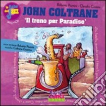 John Coltrane. Il treno per Paradise. Con CD Audio libro di Piumini Roberto; Comini Claudio