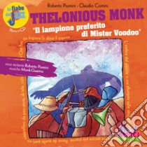 Thelonious Monk. Il lampione preferito di Mister Voodoo. Le fiabe del jazz. Con CD Audio libro di Piumini Roberto; Comini Claudio