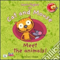 Cat and mouse. Meet the animals! Con CD Audio libro di Husar Stephane; Méhée Loïc