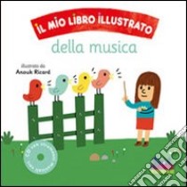 Il mio libro illustrato della musica. Con CD Audio libro