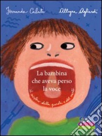 La bambina che aveva perso la voce libro di Calati Fernanda; Agliardi Allegra