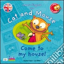 Cat and mouse. Come to my house! Con CD Audio libro di Husar Stephane; Méhée Loïc