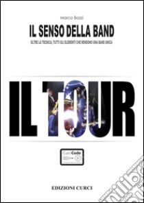 Il senso della band. Il tour libro di Bazzi Marco