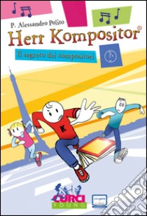 Herr Kompositor. Il segreto dei compositori libro di Polito P. Alessandro