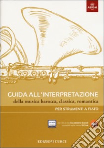 Guida all'interpretazione della musica barocca, classica, romantica. Per strumenti a fiato libro di Gilardino A. (cur.); Burton A. (cur.)