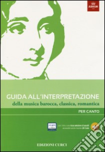 Guida all'interpretazione della musica barocca, classica, romantica. Per canto libro di Gilardino A. (cur.); Burton A. (cur.)