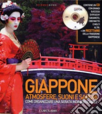 Giappone. Atmosfere, suoni e sapori. Come organizzare una serata indimenticabile. Ediz. illustrata. Con CD-Audio libro