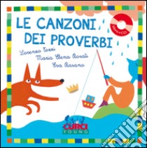 Le canzoni dei proverbi. Ediz. a colori. Con CD Audio libro di Tozzi Lorenzo; Rosati Maria Elena