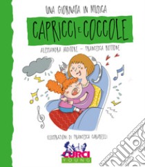 Capricci e coccole. Una giornata in musica. Ediz. a colori. Con CD-Audio libro di Auditore Alessandra; Bottone Francesca