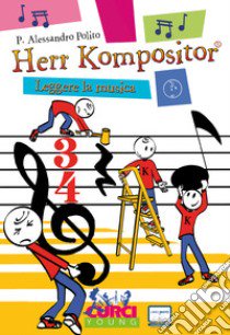 Herr Kompositor. Leggere la musica libro di Polito P. Alessandro