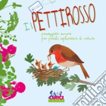 Il pettirosso. Passeggiata sonora per piccoli esploratori di natura. Ediz. a colori libro di Cannata Maria