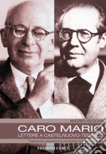 Caro Mario. Lettere a Castelnuovo-Tedesco libro di Segovia Andrés