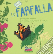 La farfalla. Passeggiata sonora per piccoli esploratori di natura. Ediz. a colori libro di Cannata Maria