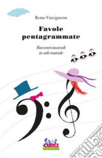 Favole pentagrammate. Racconti musicali in stile teatrale libro di Vinciguerra Remo