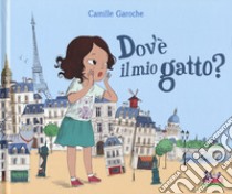 Dov'è il mio gatto? Ediz. a colori libro di Garoche Camille