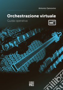 Orchestrazione virtuale. Guida operativa libro di Genovino Antonio