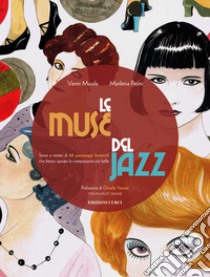 Le muse del jazz. Storie e misteri di 68 personaggi femminili che hanno ispirato le composizioni più belle libro di Masala Vanni