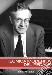 Tecnica moderna del pedale. Per pianoforte. Metodo. Nuova ediz. libro di Schnabel Karl Ulrich