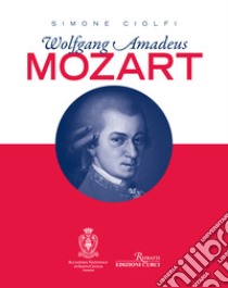 Wolfgang Amadeus Mozart libro di Ciolfi Simone