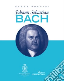 Johann Sebastian Bach libro di Previdi Elena