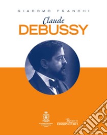 Claude Debussy libro di Franchi Giacomo