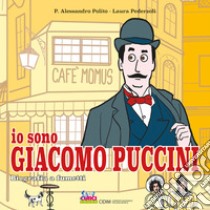 Io sono Giacomo Puccini. Biografia a fumetti libro di Polito P. Alessandro; Pederzoli Laura