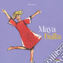 Maya balla. Ediz. a colori libro di Aziz Fuad