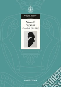 Epistolario. Vol. 2: 1831-1840 libro di Paganini Niccolò; Grisley R. (cur.); Dellaborra M. (cur.); Iovino R. (cur.)