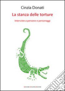 La stanza delle torture libro di Donati Cinzia