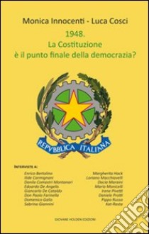 1948. La Costituzione è il punto finale della democrazia? libro di Innocenti Monica - Cosci Luca