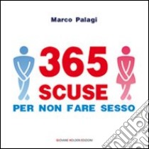 365 scuse per non fare sesso libro di Palagi Marco