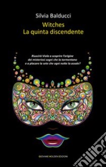 Witches. La quinta discendente libro di Balducci Silvia