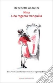 Nina. Una ragazza tranquilla libro di Andreini Benedetta