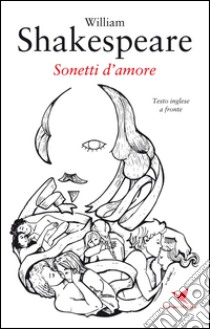 Sonetti d'amore. Testo inglese a fronte libro di Shakespeare William