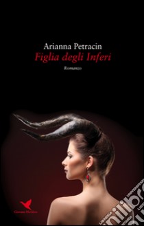 Figlia degli inferi libro di Petracin Arianna