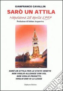 Sarò un Attila libro di Cavallin Gianfranco