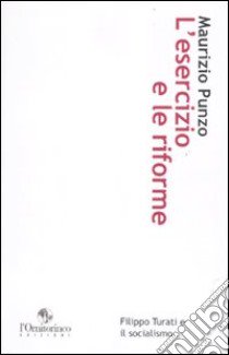 L'esercizio e le riforme. Filippo Turati e il socialismo libro di Punzo Maurizio