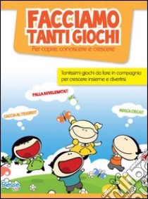 Facciamo tanti giochi libro di Brancato F. (cur.); Grande L. (cur.)