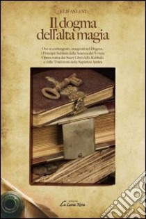 Il dogma dell'alta magia libro di Levi Eliphas