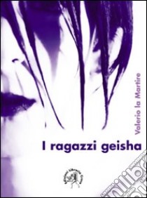 I ragazzi geisha libro di La Martire Valerio