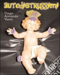 Autodistruggimi libro di Vasso Diego A.