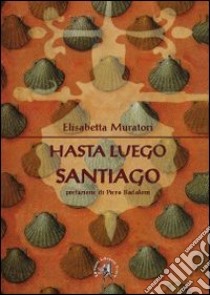 Hasta luego Santiago libro di Muratori Elisabetta